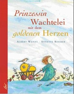 Prinzessin Wachtelei mit dem goldenen Herzen - Wendt, Albert