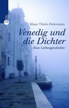 Venedig und die Dichter - Thiele-Dohrmann, Klaus