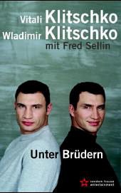 Unter Brüdern - Klitschko, Vitali; Klitschko, Wladimir