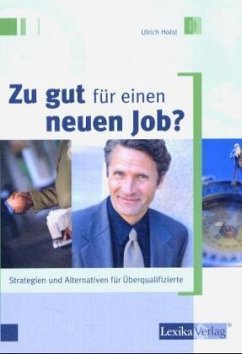 Zu gut für einen neuen Job? - Holst, Ulrich