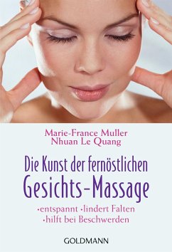 Die Kunst der fernöstlichen Gesichts-Massage - Muller, Marie-France; Le Quang, Nhuan