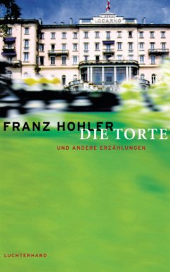 Die Torte und andere Erzählungen - Hohler, Franz
