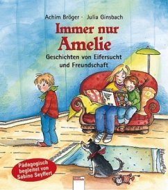 Immer nur Amelie - Bröger, Achim; Ginsbach, Julia