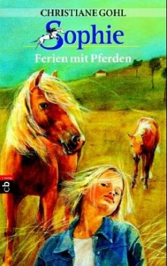 Sophie, Ferien mit Pferden - Gohl, Christiane