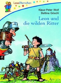 Leon und die wilden Ritter - Wolf, Klaus-Peter; Göschl, Bettina