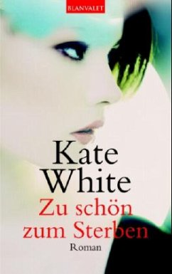 Zu schön zum Sterben - White, Kate