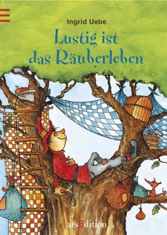 Lustig ist das Räuberleben - Uebe, Ingrid