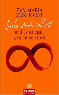 Liebe dich selbst - Zurhorst, Eva-Maria