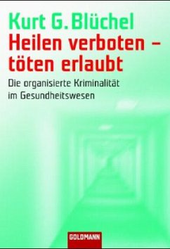 Heilen verboten, töten erlaubt - Blüchel, Kurt G.