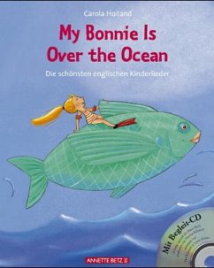 My Bonnie Is Over the Ocean, m. Audio-CD - Holland, Carola