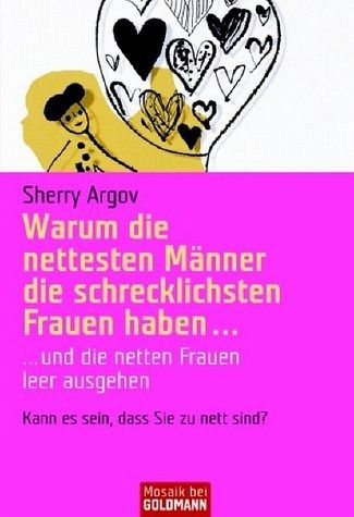 Warum die nettesten Männer die schrecklichsten Frauen haben . . . von  Sherry Argov als Taschenbuch - Portofrei bei bücher.de