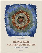 Bruno Taut: Alpine Architektur - Schirren, Matthias