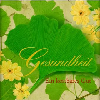Gesundheit - Ein kostbares Gut Gesundheit - Ein kostbares Gut