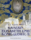 Zu Gast bei Kaiserin Elisabeth und König Ludwig II.