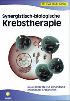 Synergistisch-biologische Krebstherapie - Köhler, Bodo