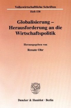 Globalisierung - Herausforderung an die Wirtschaftspolitik - Ohr, Renate (Hrsg.)