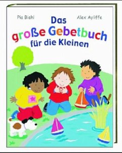 Das große Gebetbuch für die Kleinen - Biehl, Pia; Ayliffe, Alex