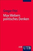 Max Webers politisches Denken - Fitzi, Gregor