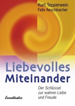 Liebevolles Miteinander - Tepperwein, Kurt;Aeschbacher, Felix