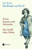 Tetzner, Lisa: Die Kinder aus Nr. 67 Teil: Bd. 2., Erwin kommt nach Schweden [u.a.] Band 2: Erwin kommt nach Schweden / Das Schiff ohne Hafen