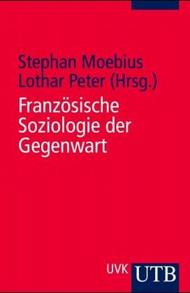 Französische Soziologie der Gegenwart Französische Soziologie der Gegenwart