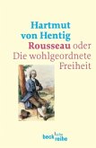 Rousseau oder Die wohlgeordnete Freiheit