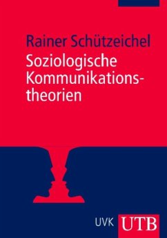 Soziologische Kommunikationstheorien - Schützeichel, Rainer