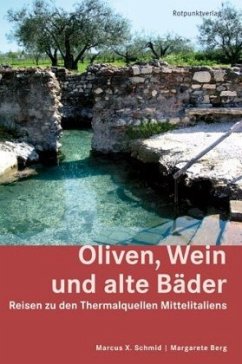 Oliven, Wein und alte Bäder - Schmid, Marcus X.;Berg, Margarete