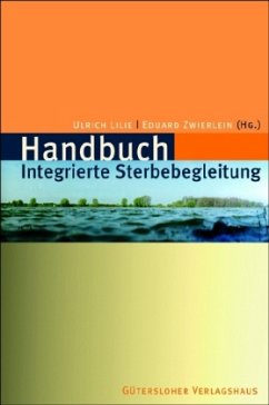 Handbuch Integrierte Sterbebegleitung - Lilie, Ulrich / Zwierlein, Eduard (Hgg.)