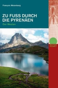 Zu Fuss durch die Pyrenäen - Der Westen - Meienberg, François