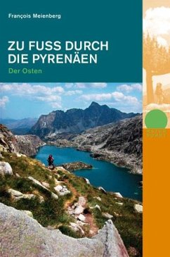 Zu Fuss durch die Pyrenäen. Der Osten - Meienberg, François