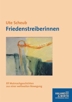 Friedenstreiberinnen - Scheub, Ute