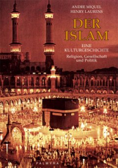 Der Islam - Eine Kulturgeschichte - Miquel, André;Laurens, Henry