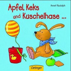 Apfel, Keks und Kuschelhase . . . - Rudolph, Annet