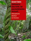 Ayahuasca, eine Kritik der psychedelischen Vernunft