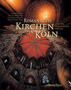 Romanische Kirchen in Köln und ihr historisches Umfeld - Kier, Hiltrud; Chibidziura, Ute
