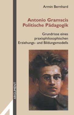 Antonio Gramscis Politische Pädagogik - Bernhard, Armin