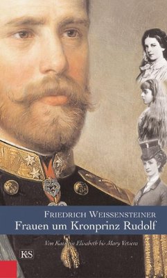 Frauen um Kronprinz Rudolf - Weissensteiner, Friedrich