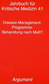 Cover Disease Management Programme: Behandlung nach Maß? / Jahrbuch für Kritische Medizin Bd.41