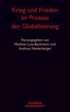 Krieg und Frieden im Prozess der Globalisierung - Lutz-Bachmann, Matthias / Niederberger, Andreas (Hgg.)