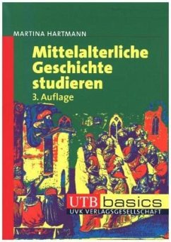 Mittelalterliche Geschichte studieren - Hartmann, Martina