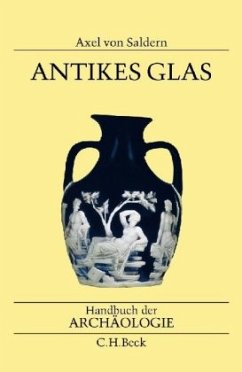 Antikes Glas / Handbuch der Archäologie - Saldern, Axel von