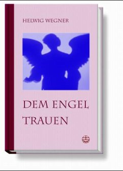 Dem Engel trauen, Geschenkausgabe - Wegner, Helwig