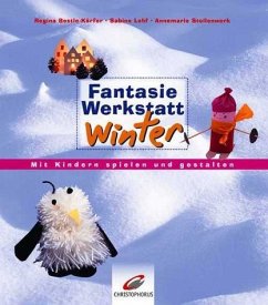 FantasieWerkstatt Winter - Bestle-Körfer, Regina; Lohf, Sabine; Stollenwerk, Annemarie