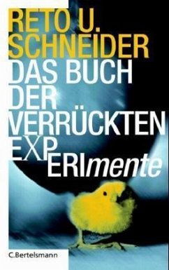 Das Buch der verrückten Experimente - Schneider, Reto U.