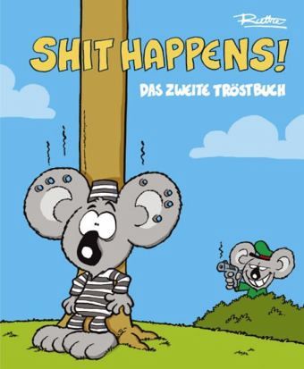 Shit happens! Das zweite Tröstbuch