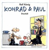 Konrad und Paul, Overkill