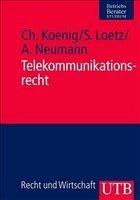 Telekommunikationsrecht - Koenig, Christian; Loetz, Sascha; Neumann, Andreas