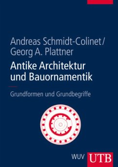 Antike Architektur und Bauornamentik - Schmidt-Colinet, Andreas;Plattner, Georg A.