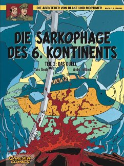 Die Sarkophage des 6. Kontinents - Das Duell / Blake & Mortimer Bd.14 - Sente, Yves;Juillard, André